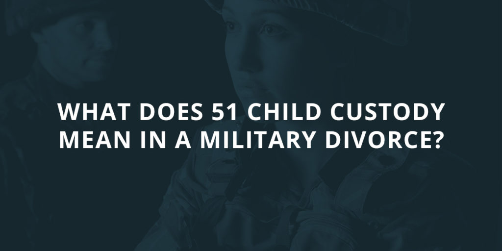 What Does 51% Child Custody Mean in a Military Divorce?